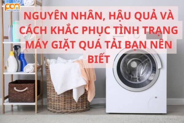 Dấu hiệu máy giặt bị quá tải. Nguyên nhân và cách khắc phục