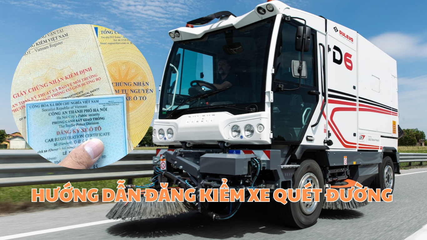 Hướng dẫn đăng kiểm và hồ sơ pháp lý cho xe quét đường chuyên dụng